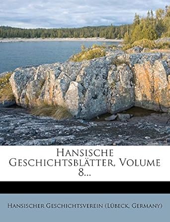Hansische Geschichtsblätter. Hansischer Geschichtsverein (L?beck, Ge