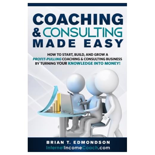 Coaching and Consulting Made Easy: How to Start, Build, and Grow a Profit-Pulling Coaching & Consulting Business by Turning Your Knowledge Into Money! (Marketing Made Easy Book 2)