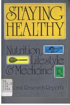Staying Healthy: Nutrition, Lifestyle and Medicine: Timely Reports to Keep Journalists, Scholars and the Public Abreast of Developing Issues, events
