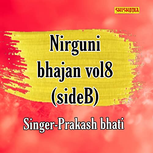 Écouter Nirguni Bhajan Vol 8 Side B de Prakash Bhati sur Amazon Music