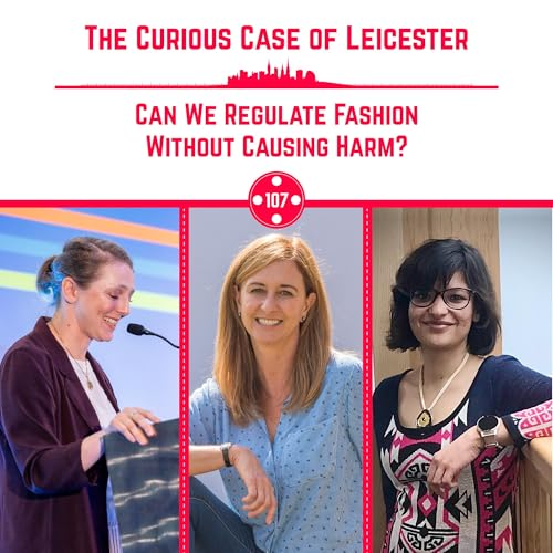 『107. The Curious Case of Leicester Part 5: Can We Regulate Fashion Without Causing Harm?』のカバーアート