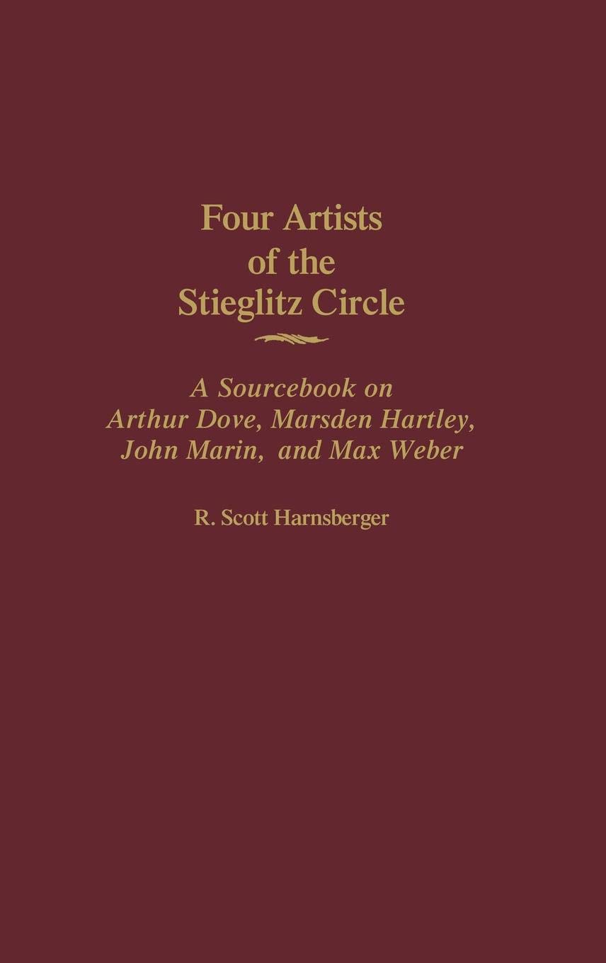 Buy Four Artists of the Stieglitz Circle A Sourcebook on Arthur Dove