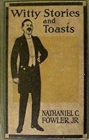 Witty Stories and Toasts For All Occasions and How to Tell Them B002YB6PPW Book Cover