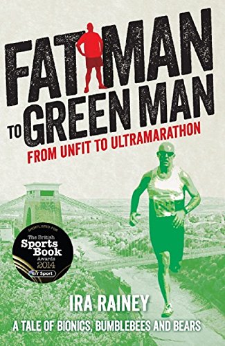 Fat Man to Green Man: From Unfit to Ultramarathon