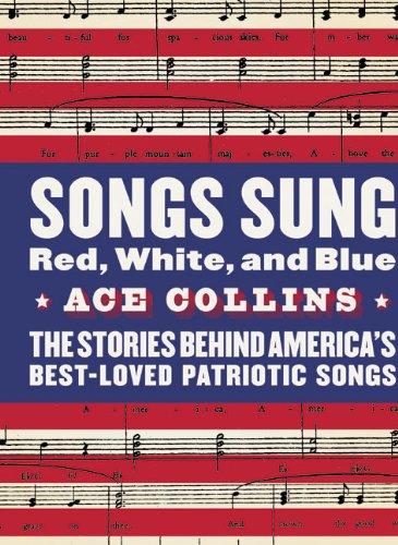 Songs Sung Red, White, and Blue: The Stories Behind America's Best ...