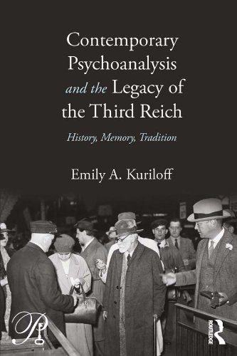 Contemporary Psychoanalysis and the Legacy of the Third Reich: History, Memory, Tradition (Psychoanalysis in a New Key Book Series)