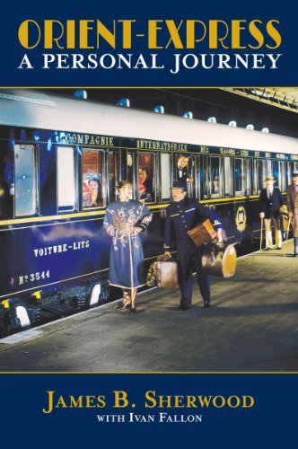 Orient-Express: A Personal Journey by James Sherwood (2012-04-25)