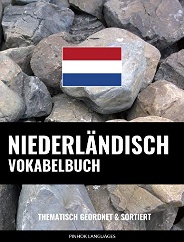  Niederländisch Vokabelbuch: Thematisch Gruppiert & Sortiert (German Edition) PDF