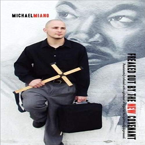 Freaked Out by the New Covenant by Michael Miano episode artwork
