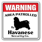 HAVANESE Security Sign Area Patrolled by dog signs
