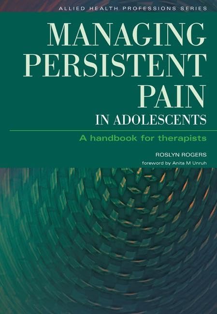 Managing Persistent Pain in Adolescents: A Handbook for Therapists Paperback – Import, 29 February 2008