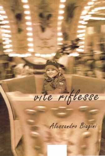  vite riflesse di Alessandro Biagini