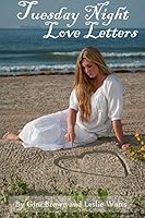 Tuesday Night Love Letters: More Galveston Fact, Fable and Fabulous Fibs 0578209411 Book Cover