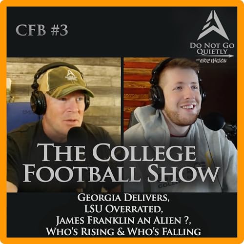 The CFB Show: Georgia Delivers, LSU Overrated, Epic Rants, Aliens in CFB, Rising & Falling cover art