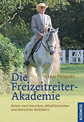 Die Freizeitreiter-Akademie: Reiten nach barocken, altkalifornischen und iberischen Vorbildern
