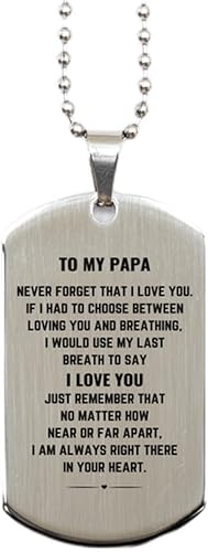To My Papa Silver Dog Tag, Never forget that I love you. I am always right there in your heart, Inspirational Gifts for Papa, Lovely Birthday