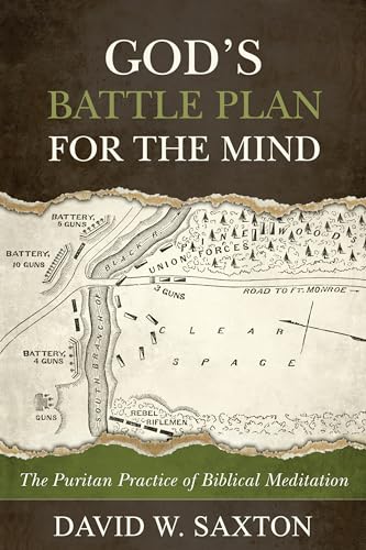 God’s Battle Plan for the Mind: The Puritan Practice of Biblical Meditation
