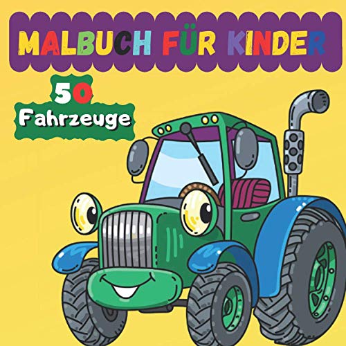 50 Fahrzeuge Malbuch für Kinder: Meine erste Malbuch: Fahrzeuge: Malbuch für Kinder ab 2 Jahre 50 Fahrzeuge Malbuch für Kinder: Meine erste Malbuch: Fahrzeuge: Malbuch für Kinder ab 2 Jahre