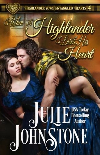 When a Highlander Loses His Heart: Highlander Vows: Entangled Hearts, Book 4