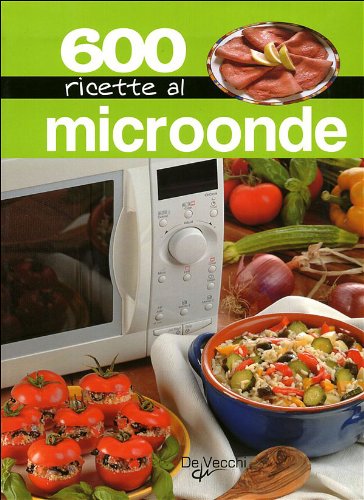 Seicento ricette al microonde