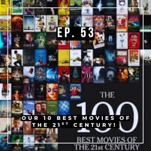 Ep. 53 - Our 10 Best Movies of the 21st Century copertina