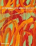 Cy Twombly: Late Paintings 2003-2011