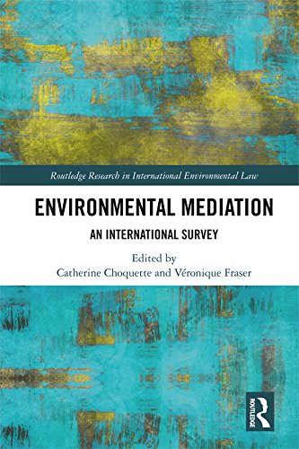 Environmental Mediation: An International Survey (Routledge Research in International Environmental Law)