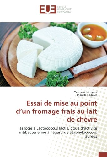 Essai de mise au point d'un fromage frais au lait de chèvre: Associe A Lactococcus lactis, doue d'activite antibacterienne A l'egard de Staphylococcus aureus