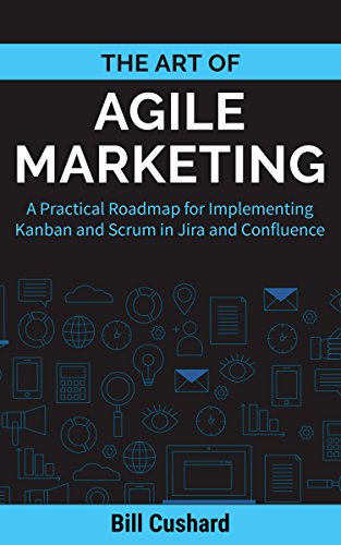 The Art of Agile Marketing: A Practical Roadmap for Implementing Kanban and Scrum in Jira and Conflu Livre PDF Gratuit
