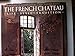 French Chateau: Life, Style, Tradition
