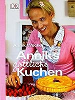 Anniks Göttliche Kuchen 3831012784 Book Cover