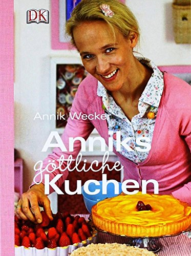 Anniks göttliche Kuchen: Ausgezeichnet mit der Silbermedaille der GAD, Gastronomische Akademie Deutschlands