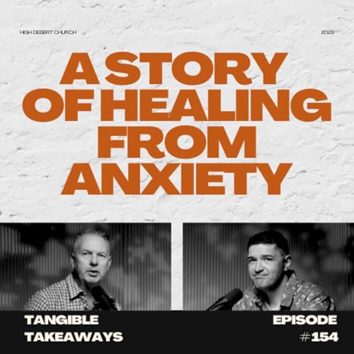 Tangible Takeaways 154 | A Story of Healing from Anxiety