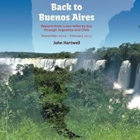 Back to Buenos Aires: Reports from 7000 miles by bus through Argentina and Chile 1530125545 Book Cover