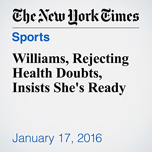 Williams, Rejecting Health Doubts, Insists She's Ready cover art