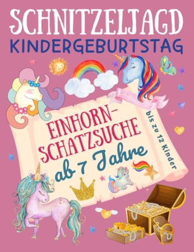 Schnitzeljagd Kindergeburtstag: Einhorn - Schatzsuche ab 7 Jahre:...