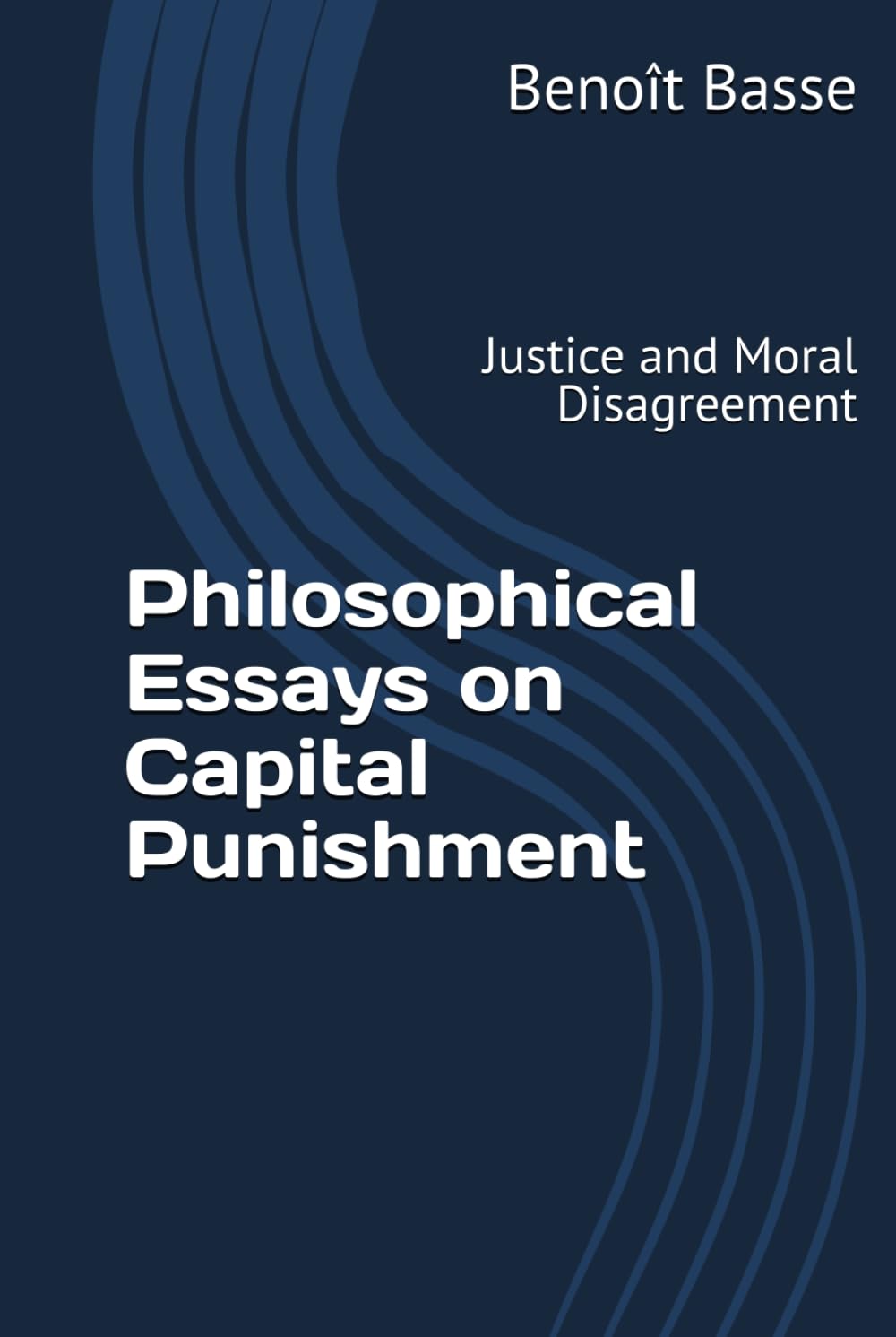 Philosophical Essays on Capital Punishment: Justice and Moral Disagreement