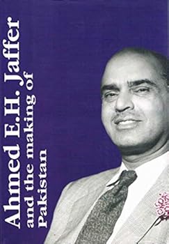 Hardcover Ahmed E.H. Jaffer and the making of Pakistan Book