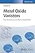 Metal Oxide Varistors: From Microstructure to Macro-Characteristics