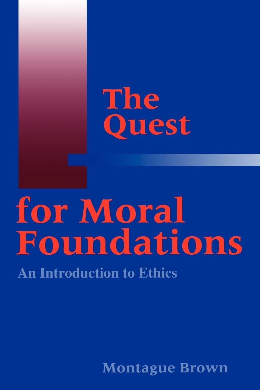 Buy The Quest for Moral Foundations: An Introduction to Ethics — BookShops.in