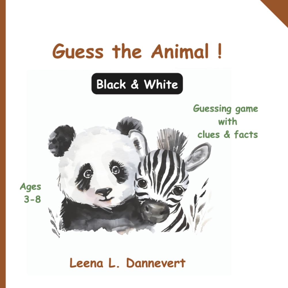 Guess the Animal ! Black & White: A Fun Animal Guessing Game with Clues, Facts & Adorable Black-and-White Animals for Kids Ages 3–8 (Let's guess together)