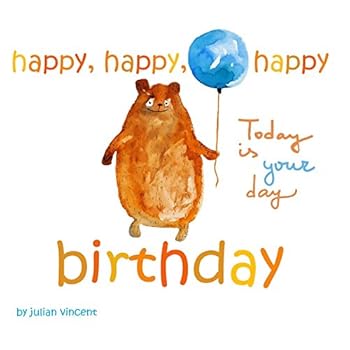 Happy, Happy, Happy Birthday: Today is Your Day: with Dedication and Celebration Page
