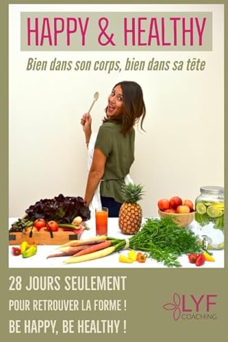 Happy & Healthy: Bien dans son corps, bien dans sa tête
