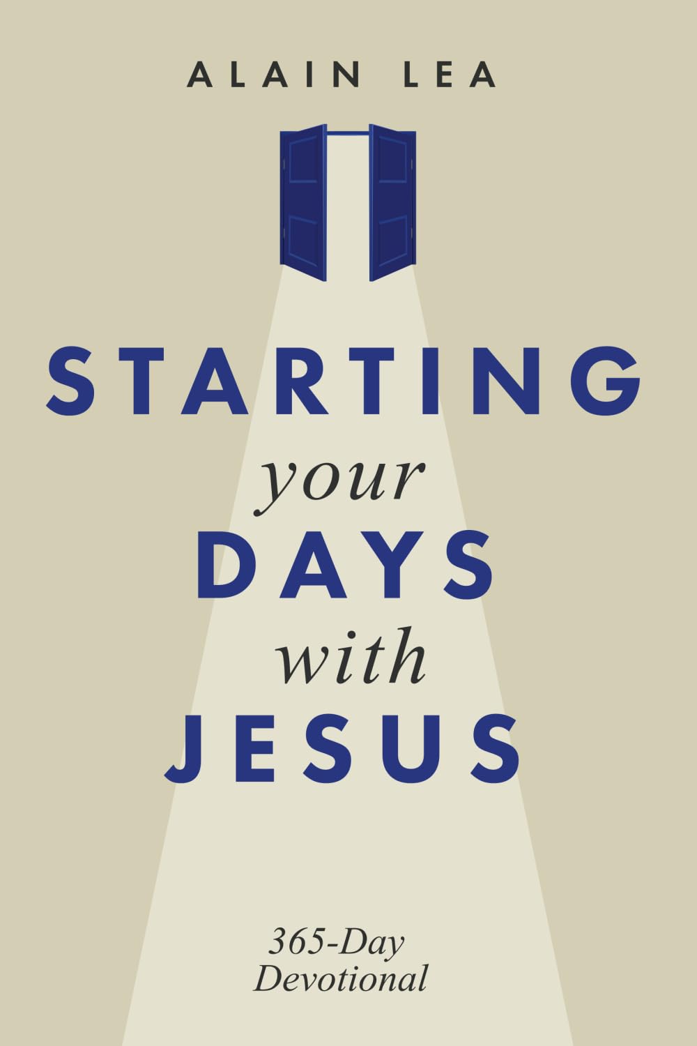 STARTING YOUR DAYS WITH JESUS: 365 days Devotional