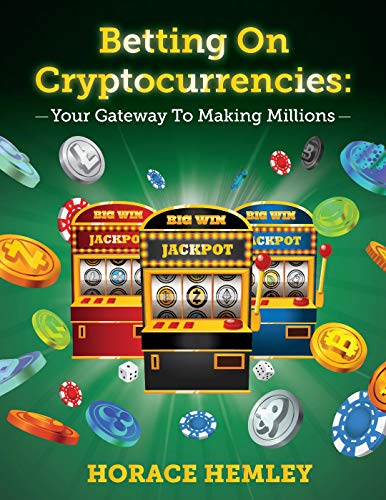 Betting On Cryptocurrencies: Your Gateway To Making Millions
