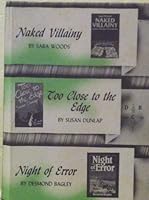Naked Villainy / Too Close to the Edge / Night of Error B0017HKPA0 Book Cover