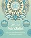 Chakra Mandala Malbuch f&uuml;r Erwachsene: 50 kraftvolle Motive zum Ausmalen f&uuml;r Achtsamkeit, Stressabbau und innere Balance. Meditative Mandalas mit ... zur Harmonisierung der sieben Chakren.