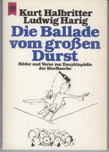 Die Ballade vom großen Durst. Bilder und Verse zur Enzyklopädie der Bierflasche.