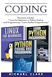 Coding: this book includes: Python Coding and Programming + Linux for Beginners + Learn Python Programming