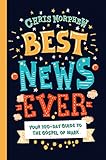 Best News Ever: Your 100-Day Guide to the Gospel of Mark